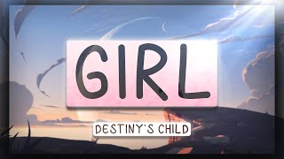 Destinys Child  Girl Lyrics 🎵 [upl. by Cart]