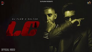 LC Official Video Dj Flow x Sultaan  SKY Digital  New Punjabi Songs  Latest Punjabi Songs 2024 [upl. by Lebam104]