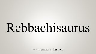 How To Say Rebbachisaurus [upl. by Dianuj]