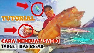 TUTORIAL CARA MEMBUAT SABIKI UNTUK MEMANCING IKAN BESAR  TARGET IKAN BESAR [upl. by Minoru]