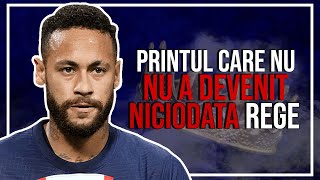 Neymar Jr  Printul Care Nu A Devenit Rege Niciodata [upl. by Allison374]