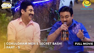 Gokuldham Mens Secret Bash I FULL MOVIE  PART 5 I Taarak Mehta Ka Ooltah Chashmah Ep 3384 to 3386 [upl. by Han]