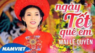 Ngày Tết Quê Em  Mai Lệ Quyên [upl. by Amiarom]