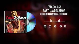 Tata Golosa  Pastilla del Amor Jesus Mendiola Tribal Exotic Mix [upl. by Eenoj]