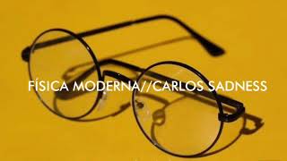 Física modernaCarlos sadnessletra [upl. by Hogarth]