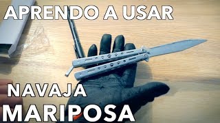 Aprendiendo a usar NAVAJA MARIPOSA o BALISONG [upl. by Pasquale]