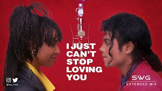 I JUST CANT STOP LOVING YOU SWG Extended Mix MICHAEL JACKSON amp SIEDAH GARRETT Bad [upl. by Nauh]