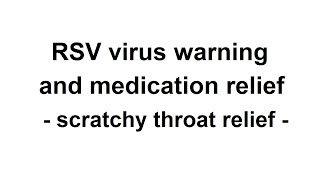 RSV virus warning and relief medication  terrible scratchy throat and dry cough [upl. by Meirrak367]