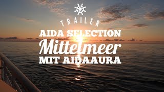 Trailer Mittelmeer mit AIDAaura AIDAselectionReise [upl. by Ifar]