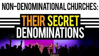 Exposing the Denominations of Nondenominational Churches [upl. by Sulakcin]