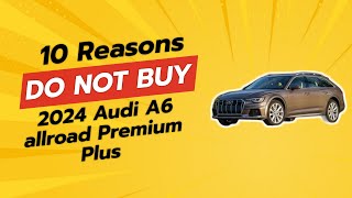 🚗 2024 Audi A6 Allroad  10 Reasons NOT to Buy [upl. by Yrrek979]