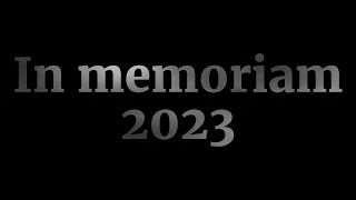 In memoriam 2023 [upl. by Rapsac]