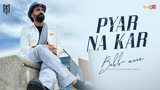 Babbu Maan  Pyar Na Kar Official Music Video  Latest Punjabi Songs 2024 [upl. by Mehalek]