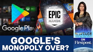 Epic Win Google Ordered to Open Play Store to Competitors  Vantage with Palki Sharma [upl. by Mizuki61]