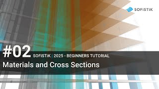 02 SOFiSTiK 2025  Materials and Cross Sections [upl. by Eusassilem350]