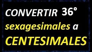 36 grados sexagesimales a centesimales  convertir de sexagesimal a grado centesimal  ejemplo 7 [upl. by Dewees]