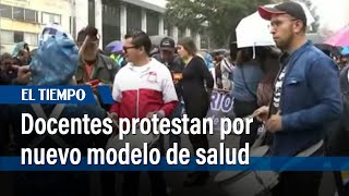 Docentes protestan frente a la Fiduprevisora por nuevo modelo de salud  El Tiempo [upl. by Bealle]