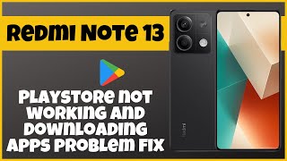 Xiaomi Redmi Note 13 Playstore not working and downloading apps problem fix Playstore issues solved [upl. by Quentin]