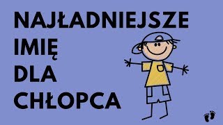 Najładniejsze Imię Dla Chłopca  52 MEGA Imiona  Imionowo [upl. by Tigram]