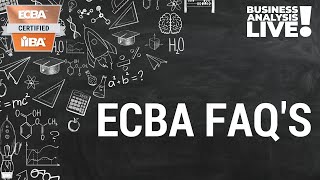 ECBA Certification for Business Analysis Frequently Asked Questions  Business Analysis Live by IIBA [upl. by Ahsenad]