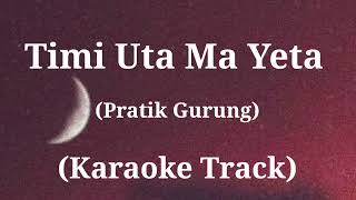 Timi Uta Ma Yeta Saili  Karaoke Track  With Lyrics  Sunsan Raat Ma [upl. by Erhart]