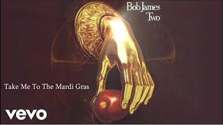 Bob James  Take Me To The Mardi Gras audio [upl. by Natfa]