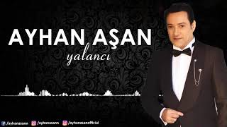 AYHAN AŞAN  YALANCI Official Audio [upl. by Ad]