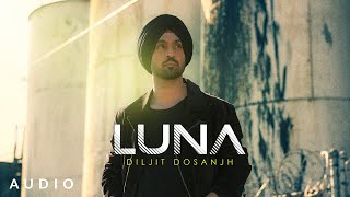 LUNA Diljit Dosanjh Official Audio Intense  Arjan Dhillon  MoonChild Era  Latest Song 2021 [upl. by Henrietta]