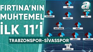 Trabzonsporun Sivasspor Karşısındaki Muhtemel İlk 11i  A Spor  Spor Gündemi  12042024 [upl. by Yssirc326]