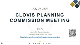 Clovis Planning Commission Meeting  July 25 2024 [upl. by Bonina582]