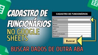 CADASTRO DE FUNCIONÁRIOS AUTOMÁTICO NO GOOGLE SHEETS  BUSCAR DADOS DE OUTRA ABA PARTE 2 [upl. by Aicilat604]