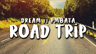 Dream ft PmBata  Roadtrip Official Lyric Video [upl. by Ettevad]