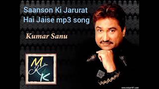 Kumar Sanu  Saanson Ki Jarurat Hai Jaise mp3 song with MUSIC ke KING [upl. by Yarrum8]