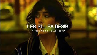 Vendredi sur Mer  Les filles désir lyrics [upl. by Akyeluz703]