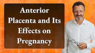 Anterior Placenta and Its Effects on Pregnancy [upl. by Chambers]