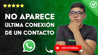 🟢 Por qué NO APARECE la ÚLTIMA CONEXIÓN de un Contacto en WhatsApp 🟢 [upl. by Nnahaid]