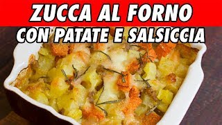 ZUCCA AL FORNO CON PATATE E SALSICCIA  Ricetta veloce e gustosa [upl. by Lower15]