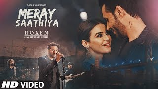 Full Video Meray Saathiya Song  Roxen amp Mustafa Zahid  Latest Song 2018 [upl. by Anirat]