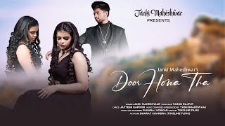 Door Hona Tha  Janki Maheshwar  Latest Hindi Song 2022  Official Video [upl. by Imoyaba]