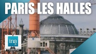 1976  Les halles de Paris deviennent le Forum des Halles  Archive INA [upl. by Burt]