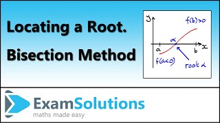 How to locate a root  Bisection Method  ExamSolutions [upl. by Eahc336]