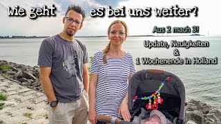 Aus 2 mach 3  Update von uns und ein Wochenende in Holland [upl. by Aiuqet]