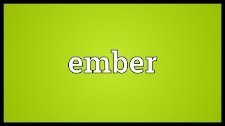 Ember Meaning [upl. by Corina329]