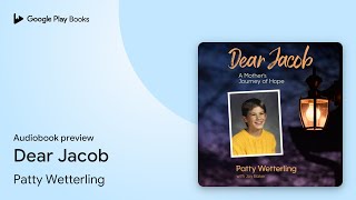 Dear Jacob by Patty Wetterling · Audiobook preview [upl. by Sessilu]