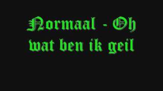 Normaal  Oh wat ben ik geil [upl. by Angelle]