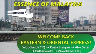 WELCOME BACK EampO TO SINGAPORE Eastern amp Oriental Express 32up Woodlands CIQ→Alor Setar→Butterworth [upl. by Einegue501]