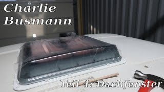 Dachfenster Fiamma Vent 40  Charlie Busmann  VW T5 Camperconversion [upl. by Ultun]