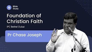 Pr Chase Joseph Foundation of Christian Faith Part 5  IPC Bethel Dubai [upl. by Bennink333]