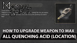 Mortal Shell  How To Upgrade Weapon To Max  All Quenching Acid 33 Location Guide [upl. by Parsons]