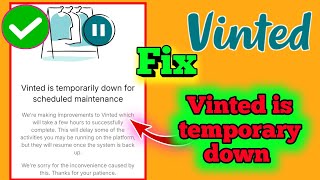 Fix Vinted is temporarily down for scheduled maintenance Vinted App not working Vinted Server down [upl. by Hallam]